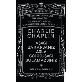Charlie Chaplin - Aşağı Bakarsanız Asla Gökkuşağı Bulamazsınız - Dilara Duman