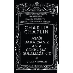 Charlie Chaplin - Aşağı Bakarsanız Asla Gökkuşağı Bulamazsınız - Dilara Duman
