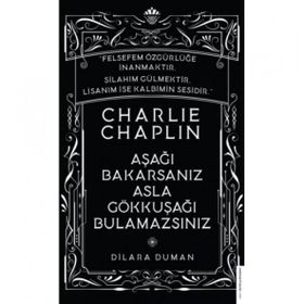 Charlie Chaplin - Aşağı Bakarsanız Asla Gökkuşağı Bulamazsınız - Dilara Duman