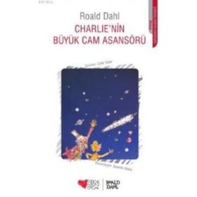 Charlie'nin Büyük Cam Asansörü - Roald Dahl