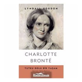 Charlotte Bronte Tutku Dolu Bir Yaşam - Lyndall Gordon