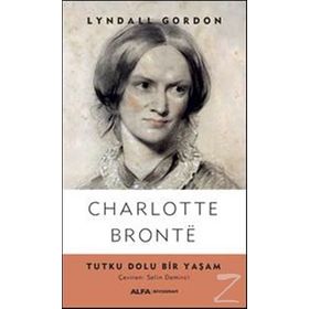 Charlotte Bronte Tutku Dolu Bir Yaşam - Lyndall Gordon