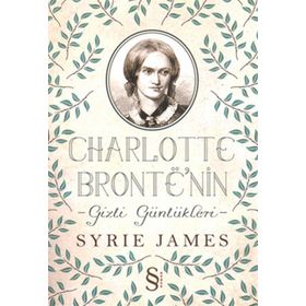 CHARLOTTE BRONTE'NIN GIZLI GÜNLÜKLERI - SYRIE JAMES