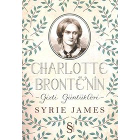 CHARLOTTE BRONTE'NIN GIZLI GÜNLÜKLERI - SYRIE JAMES