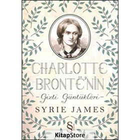 CHARLOTTE BRONTE'NIN GIZLI GÜNLÜKLERI - SYRIE JAMES