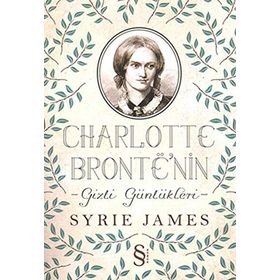 CHARLOTTE BRONTE'NIN GIZLI GÜNLÜKLERI - SYRIE JAMES