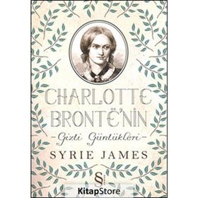 CHARLOTTE BRONTE'NIN GIZLI GÜNLÜKLERI - SYRIE JAMES