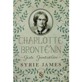 CHARLOTTE BRONTE'NIN GIZLI GÜNLÜKLERI - SYRIE JAMES