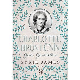 CHARLOTTE BRONTE'NIN GIZLI GÜNLÜKLERI - SYRIE JAMES
