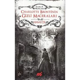 Charlotte Bronte’nin Gizli Maceraları Manastır - Laura J. Rowland