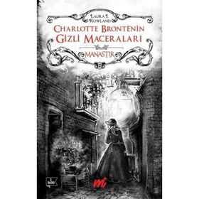 Charlotte Bronte’nin Gizli Maceraları Manastır - Laura J. Rowland