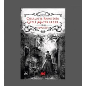 Charlotte Bronte’nin Gizli Maceraları Manastır - Laura J. Rowland