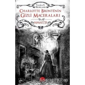 Charlotte Bronte’nin Gizli Maceraları Manastır - Laura J. Rowland