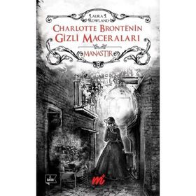 Charlotte Bronte’nin Gizli Maceraları Manastır - Laura J. Rowland