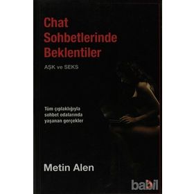 CHAT SOHBETLERINDE BEKLENTILER (AŞK VE SEKS) TÜM ÇIPLAKLIĞIYLA YAŞANAN GERÇEKLER - METIN HAZAR