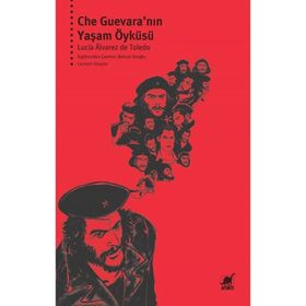 Che Guavera'nın Yaşam Öyküsü - Lucia Alvarez de Toledo