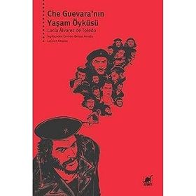 Che Guavera'nın Yaşam Öyküsü - Lucia Alvarez de Toledo