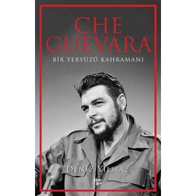 Che Guevara - Bir Yeryüzü Kahramanı Halk Kitabevi