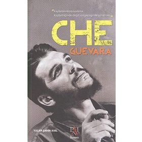 Che Guevara: "Kaybetmekten Korkma. Kaybettiğinde Değil Vazgeçtiğinde Yenilirsin - Yaşar Şahin Anıl