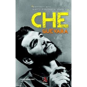 Che Guevara: "Kaybetmekten Korkma. Kaybettiğinde Değil Vazgeçtiğinde Yenilirsin - Yaşar Şahin Anıl