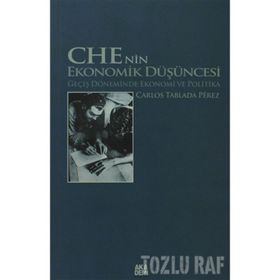 CHE'NIN EKONOMIK DÜŞÜNCESİ GEÇİŞ DÖNEMİNDE EKONOMI VE POLITIKA - CARLOS TABLADA PÉREZ
