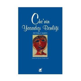 CHE'NIN YASADIŞI BENLİĞİ - PETER CAREY