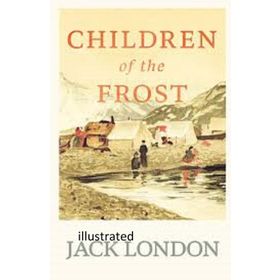 Children Of The Frost - Jack London