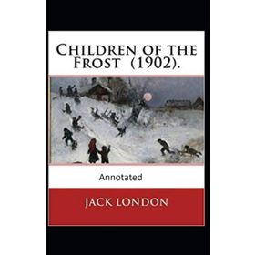 Children Of The Frost - Jack London