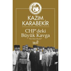 CHP deki Büyük Kavga - Kazım Karabekir