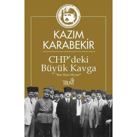 CHP deki Büyük Kavga - Kazım Karabekir