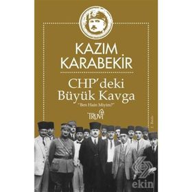 CHP deki Büyük Kavga - Kazım Karabekir