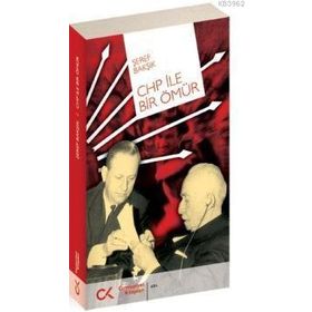 CHP İLE BIR ÖMÜR - ŞEREF BAKŞIK