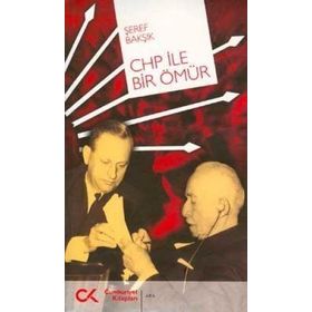 CHP İLE BIR ÖMÜR - ŞEREF BAKŞIK
