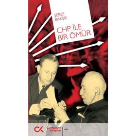 CHP İLE BIR ÖMÜR - ŞEREF BAKŞIK