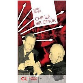CHP İLE BIR ÖMÜR - ŞEREF BAKŞIK