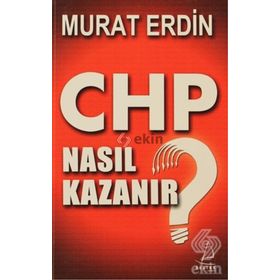 CHP NASIL KAZANIR? - MURAT ERDIN