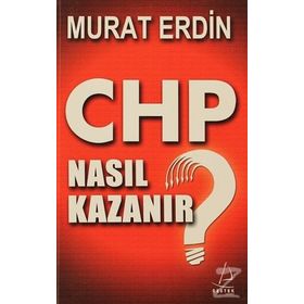 CHP NASIL KAZANIR? - MURAT ERDIN