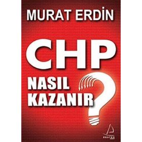 CHP NASIL KAZANIR? - MURAT ERDIN