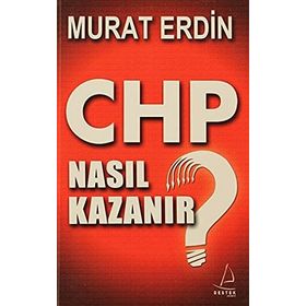 CHP NASIL KAZANIR? - MURAT ERDIN