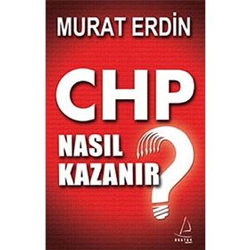 CHP NASIL KAZANIR? - MURAT ERDIN