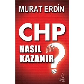 CHP NASIL KAZANIR? - MURAT ERDIN
