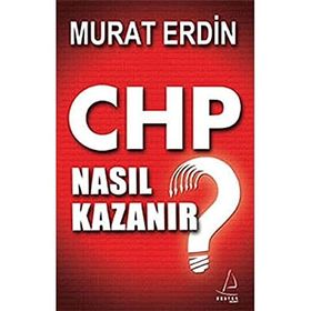 CHP NASIL KAZANIR? - MURAT ERDIN