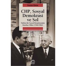 CHP, SOSYAL DEMOKRASI VE SOL TÜRKIYEDE SOSYAL DEMOKRASININ KURULUŞ YILLARI (1960-1966) - YUNUS EMRE