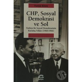 CHP, SOSYAL DEMOKRASI VE SOL TÜRKIYEDE SOSYAL DEMOKRASININ KURULUŞ YILLARI (1960-1966) - YUNUS EMRE