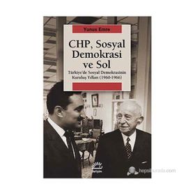 CHP, SOSYAL DEMOKRASI VE SOL TÜRKIYEDE SOSYAL DEMOKRASININ KURULUŞ YILLARI (1960-1966) - YUNUS EMRE