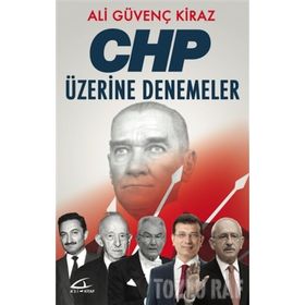 CHP ÜZERİNE DENEMELER - ALI GÜVENÇ KIRAZ