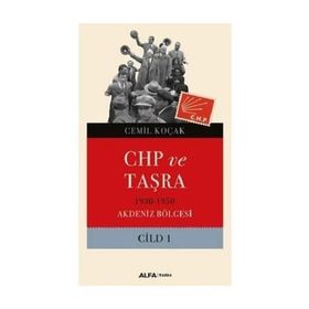 CHP ve Taşra - 1930 1950 Akdeniz Bölgesi Cild 1 - Cemil Koçak