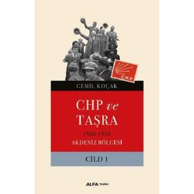CHP ve Taşra - 1930 1950 Akdeniz Bölgesi Cild 1 - Cemil Koçak