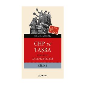CHP ve Taşra - 1930 1950 Akdeniz Bölgesi Cild 1 - Cemil Koçak