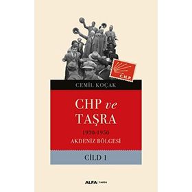 CHP ve Taşra - 1930 1950 Akdeniz Bölgesi Cild 1 - Cemil Koçak